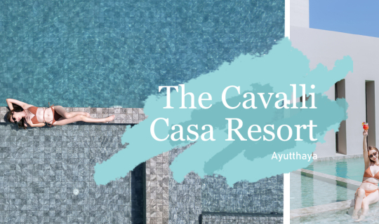 Cover The Cavalli Casa Resort อยุธยา...