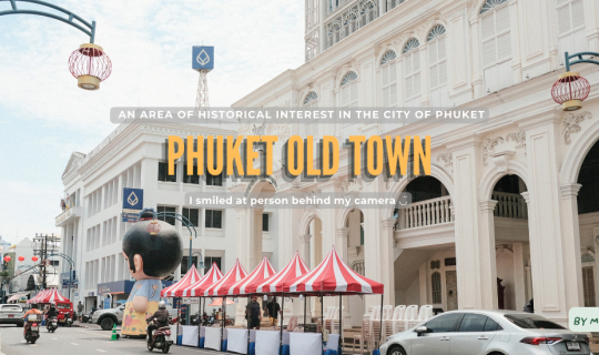 cover Phuket Old Town | เมืองเก่าใจกลางภูเก็ตที่เป็นย่านแห่งศิลปวัฒนธรรม