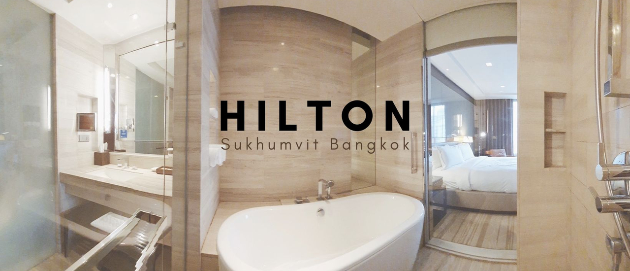 cover รีวิว Hilton Sukhumvit Bangkok กับการดื่มด่ำบรรยากาศใจกลางกรุงเทพ