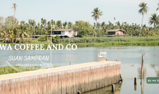 Cover Kawa coffee and co | คาเฟ่สุดชิวริมแม่น้ำท่าจีน จ.นครปฐม...