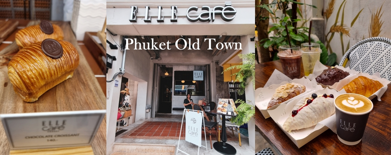 cover "ELLE Cafe Phuket" คาเฟ่ครัวซองต์ฟีลปารีส ใจกลางถนนถลาง ย่านเมืองเก่าภูเก็ต