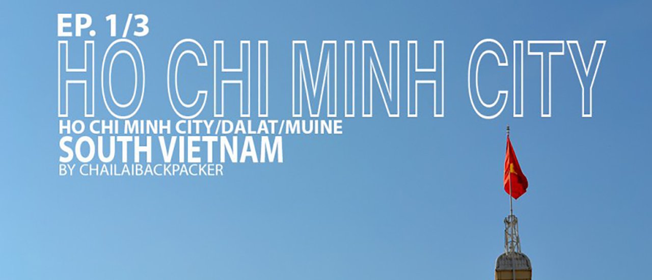 cover #SouthVietnam :: EP.1/3 “Ho Chi Minh City” South Vietnam
