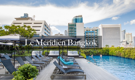 cover พักผ่อนที่ Le meridien Bangkok (โรงแรม เลอ เมอริเดียน กรุงเทพ) ย่านสุรวงศ์