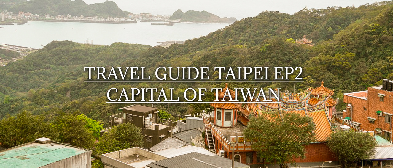 cover TRAVEL GUIDE TAIPEI EP 2 | เที่ยวไทเป สัมผัสเสน่ห์ไต้หวัน 2