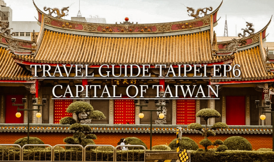 cover TRAVEL GUIDE TAIPEI EP 6 | เที่ยวไทเป สัมผัสเสน่ห์ไต้หวัน 6