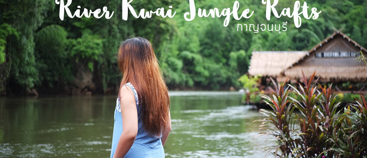 cover "River Kwai Jungle Rafts" 1 night with real relaxing trip, no electricity or any facilities