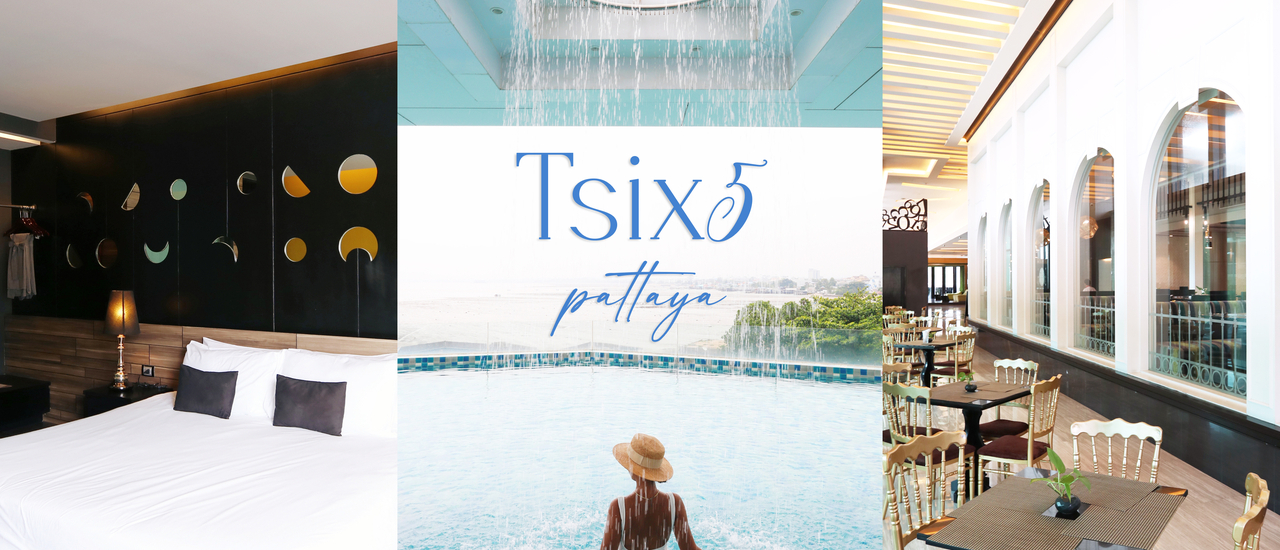 cover TSIX5 HOTEL PATTAYA – โรงแรมสุดเก๋ใน “พัทยา” น่าไปพักผ่อน!