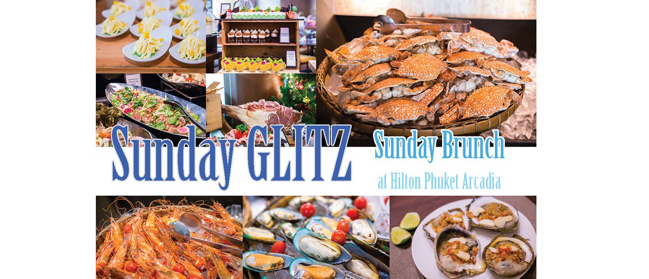 cover SUNDAY GLITZ: SUNDAY BRUNCH AT HILTON PHUKET ARCADIA