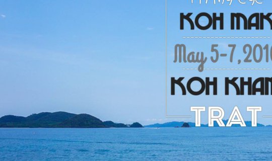cover ✿ : : KOH MAK - KOH KHAM : : ✿ ~ 3 Days 2 Nights ~  Escape to the Islands (May 5-7,2016)