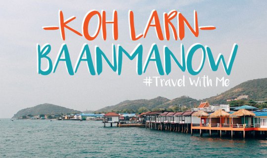 Cover Visit "Koh Lan" and stay at "Baan Manao"...