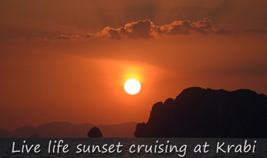 cover Live Life Sunset Cruising at Krabi ... Krabi: Good for the Heart, Sail Away and Release Your Emotions, Watch the Sunset