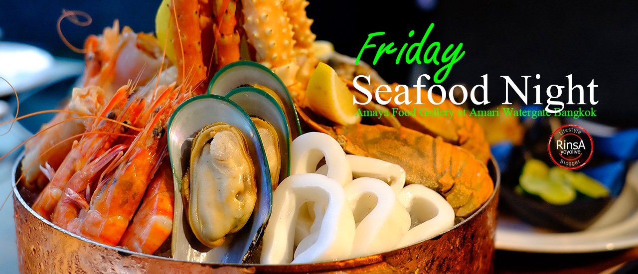 cover Friday Night Seafood Buffet at Amaya Food Gallery, Amari Watergate Bangkok