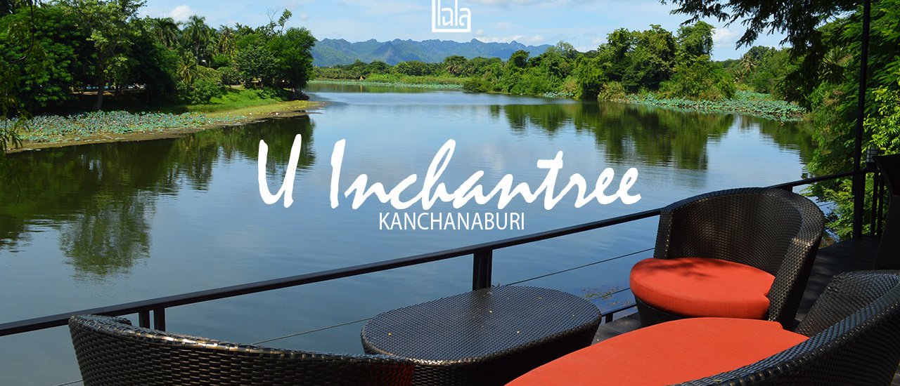 cover U Inchantree Kanchanaburi: Relaxing by the River Kwai