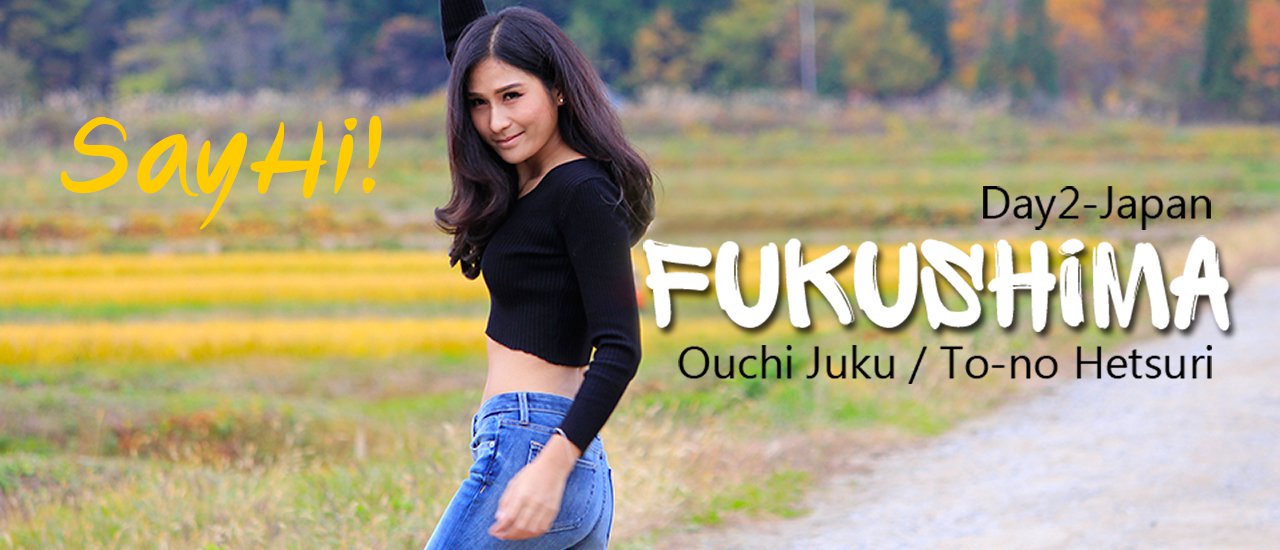 cover > Autumn Fukushima < Day 2 Ouchi-juku / To-no-hetsuri