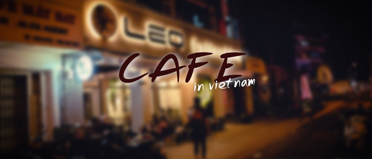 cover Vietnamese Coffee Shop: Leo Coffee & Tea (Open 24 Hours)