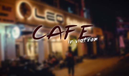 Cover Vietnamese Coffee Shop: Leo Coffee & Tea (Open 24 Hours)...