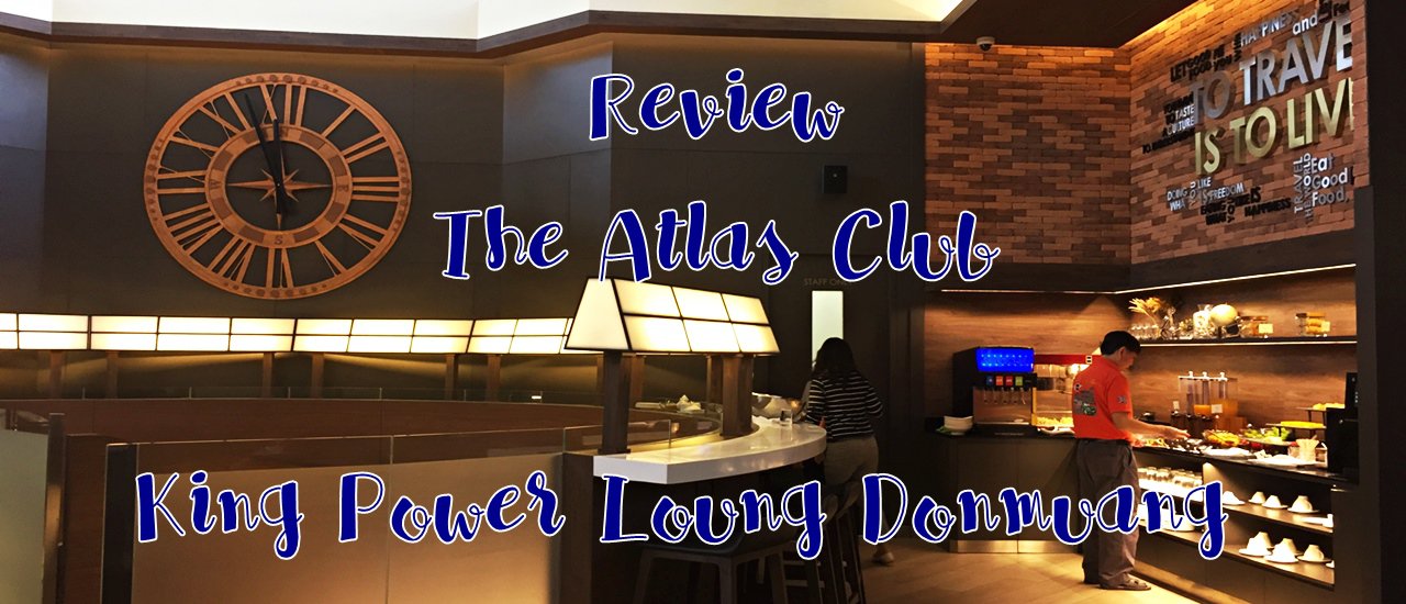 cover Review: The Atlas Club King Power Lounge at Don Mueang Airport
