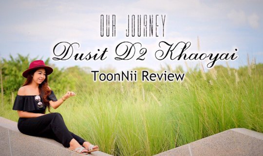 Cover #ToonTakesYouTo Dusit D2 Khaoyai, a luxurious resort nestled in the ...