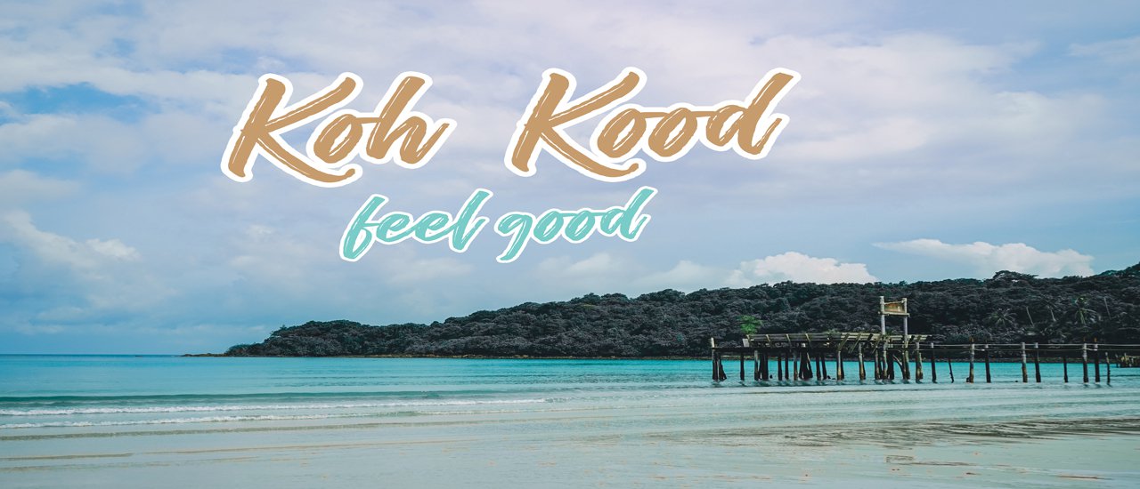 cover Koh Kood: Feel Good
This translation combines the literal meaning of "Koh Kood" with the desired feeling of "feel good." It is concise and appropriate for a tourism context.