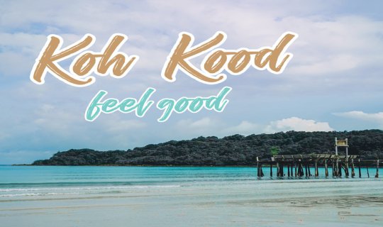 cover Koh Kood: Feel Good
This translation combines the literal meaning of "Koh Kood" with the desired feeling of "feel good." It is concise and appropriate for a tourism context.