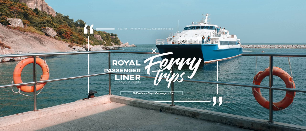 cover Royal Passenger Liner × Ferry trips HUA HIN - PATTAYA