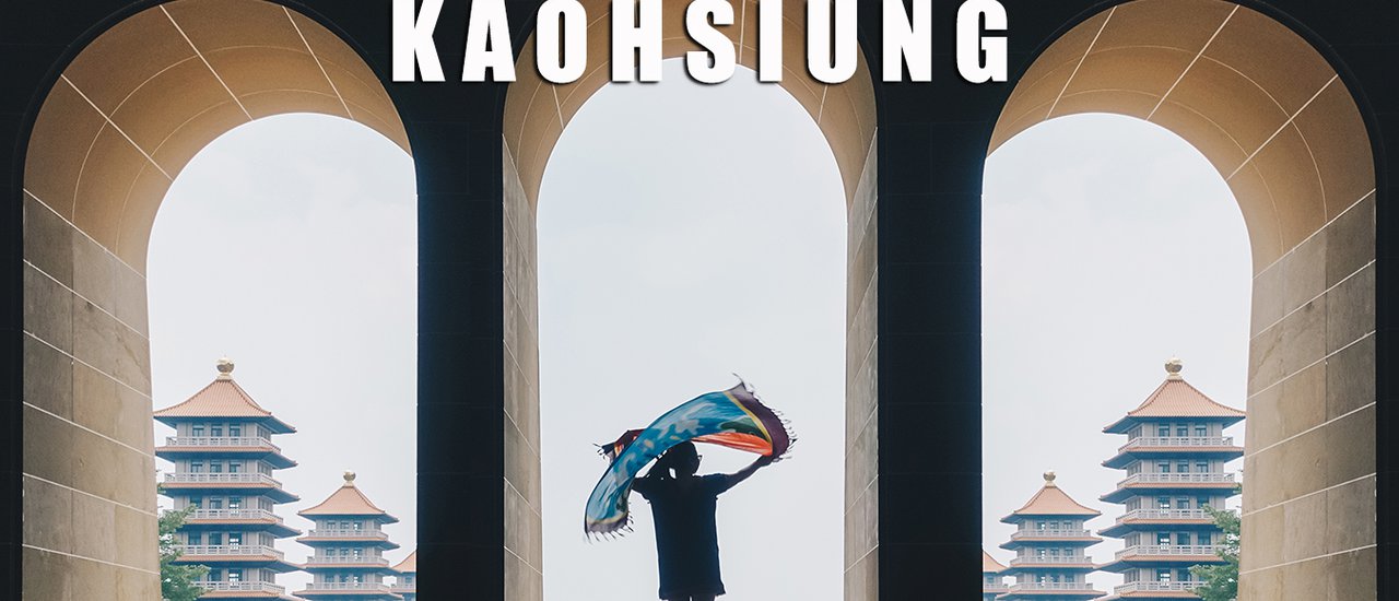 cover Kaohsiung: Eat, Play, and Stay Within Your Budget in Taiwan.