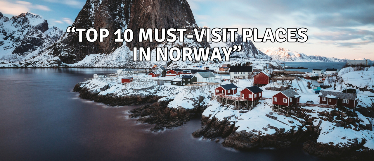 cover มัดรวม 10 สถานที่ท่องเที่ยวในประเทศนอร์เวย์ที่ห้ามพลาด! "Top 10 Must-Visit Attractions in Norway!"