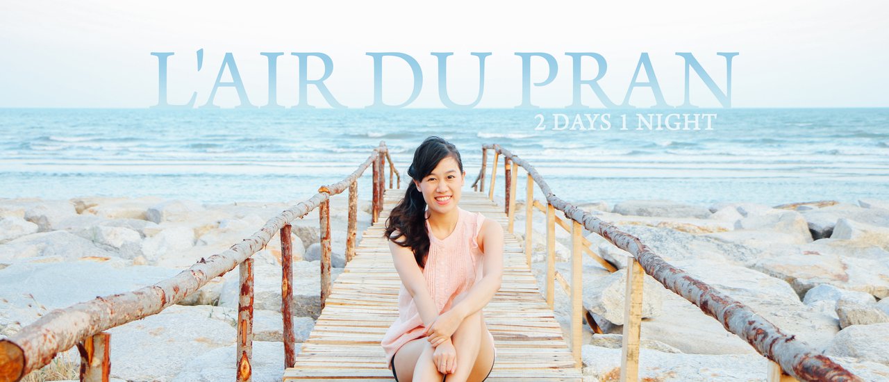 cover เที่ยวปราณบุรี | พาแฟนไปพักที่ L'AIR DU PRAN