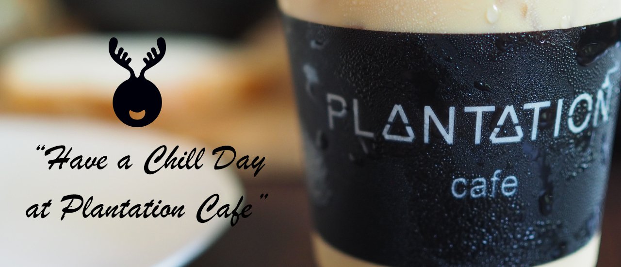 cover Plantation Cafe by โกโกเก้ง