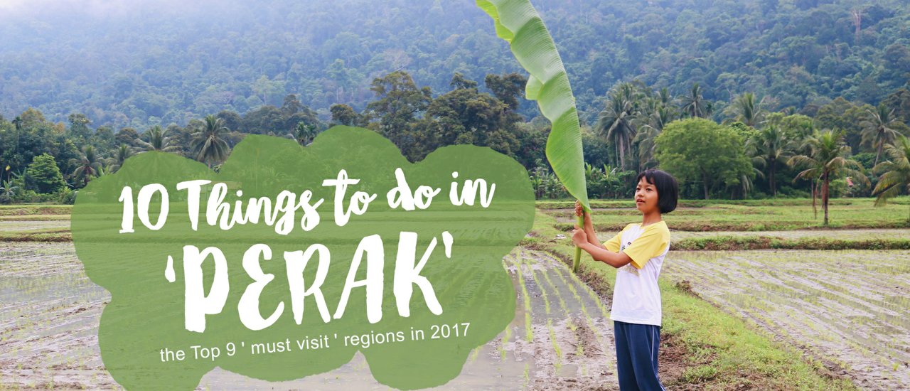cover ไปทำอะไรดีที่ PERAK มาเลเซีย รัฐน่าเที่ยว 1 ใน 10 อันดับของปี 2017 | 10 things to do in PERAK